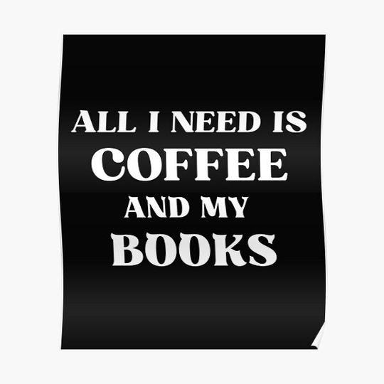 Discover ALL I need is coffee and my book Coffee and books lover Premium Matte Vertical Poster