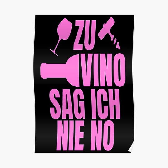 Discover I never say no premium matte vertical poster to vino