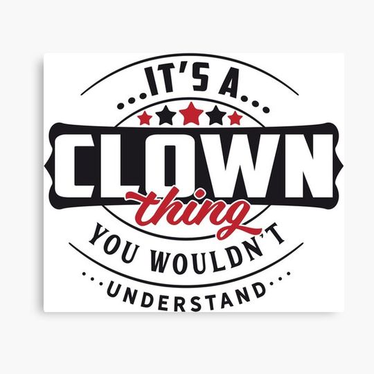 Discover Clown Occupations. Clown Thing You Wouldn't Understand Canvas