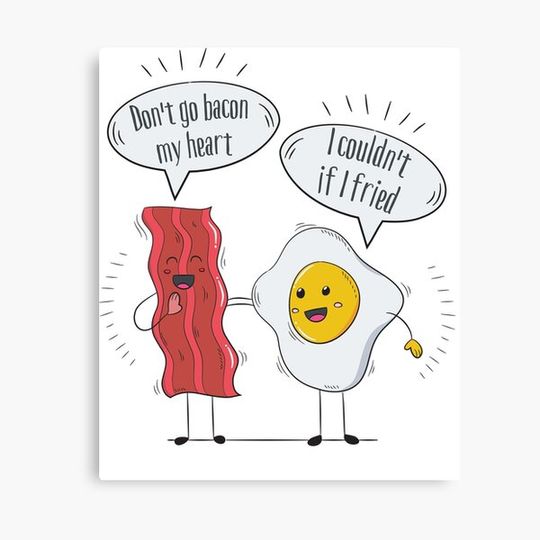 Discover Don't go bacon my heart, I couldn’t if I fried, bacon and eggs lover, funny friendship Canvas