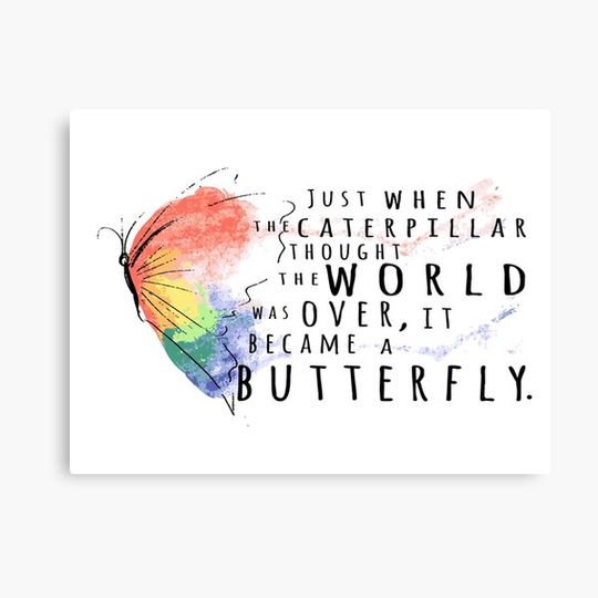Discover just when the caterpillar thought the world was over it became a butterfly sign inspirational quotes and motivational typography Canvas