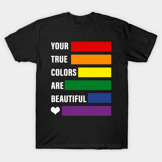 Discover your true colors are beautiful - Lgbtq - T-Shirt