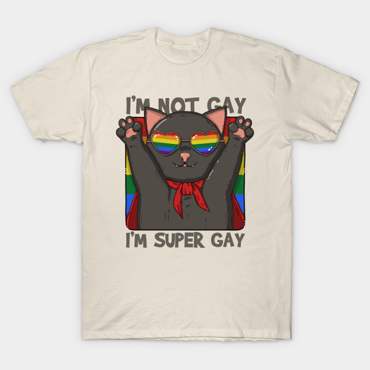 Discover Super Gay T-Shirt - I'm Not Gay I'm Super Gay