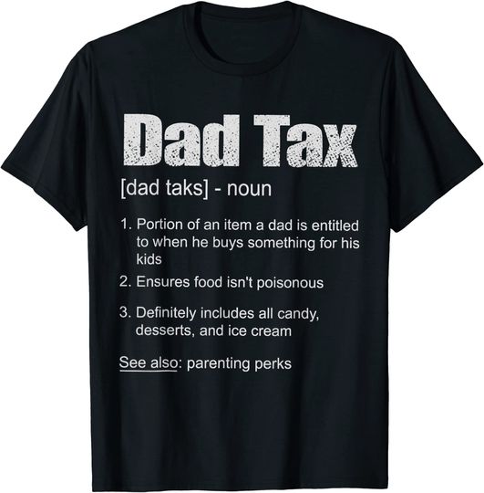 Discover Mens Dad Tax Funny Dad Tax Definition Father's Day T-Shirt