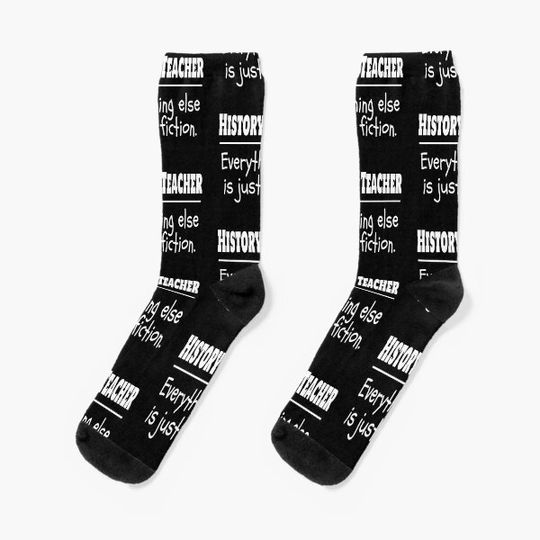 Discover History Teacher - everything else is just fiction Socks
