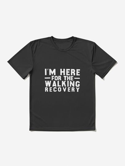 Discover I'm Here for the Walking Recovery | Active T-Shirt