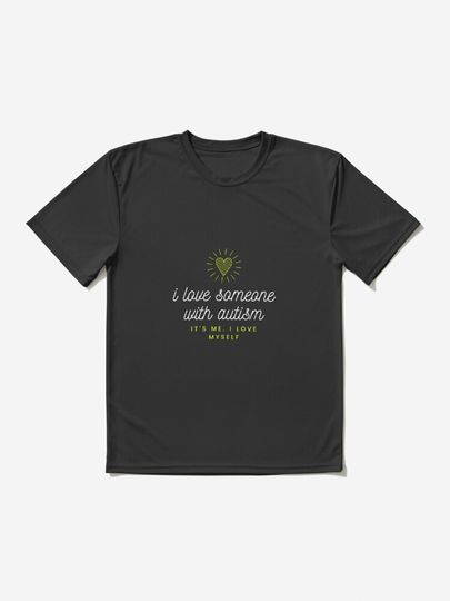 Discover i love someone with autism - its me | Active T-Shirt