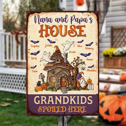Discover Nana And Papa's House, Grandkids Spoiled Here - Personalized Metal Sign, Halloween Ideas.