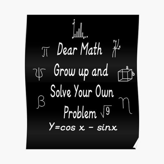 Discover Dear Math Grow up and Solve Your Own Problem Premium Matte Vertical Poster