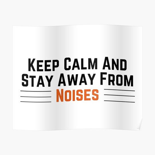 Discover Keep Calm and stay away from Noises Premium Matte Vertical Poster