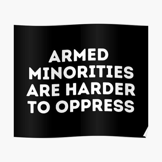 Discover Armed Minorities Are Harder To Oppress Premium Matte Vertical Poster