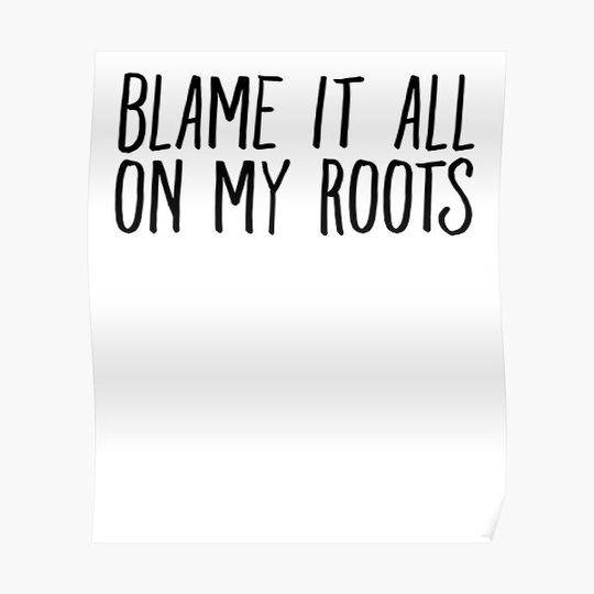 Discover Blame It All On My Roots ! Hipster Quote Book Premium Matte Vertical Poster
