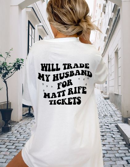 Discover Will Trade My Husband For Matt Rife Shirt, Funny Tee