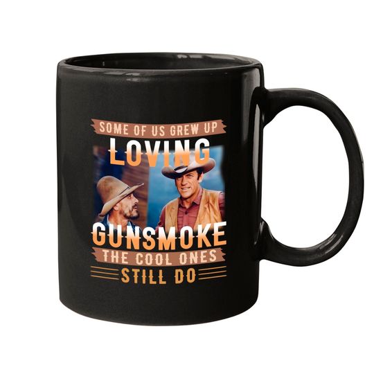 Discover Some Of Us Grew Up Loving Gunsmoke The Cool Ones Still Do Vintage Mugs