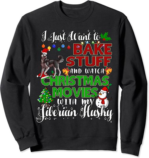 Discover I Want To Bake Stuff And Watch Christmas Siberian Husky Sweatshirt