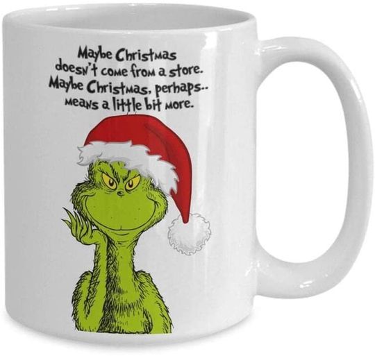 Discover Grinch Christmas Maybe Christmas Doesn't Come From A Store Mug
