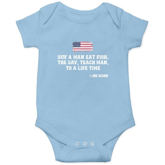 Discover Buy A Man Eat Fish The Day Teach Man Funny Joe Biden Quote Onesie