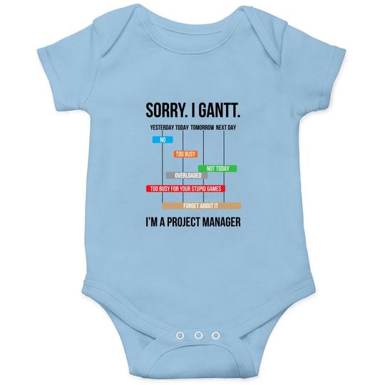 Discover Sorry. I Gantt. Funny Project Manager Onesie