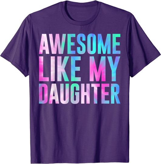 Discover Awesome Like My Daughter - Funny Father's Day Gift Dad T-Shirt