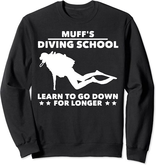 Discover Muff Diving Sweatshirt School learn to go down longer funny