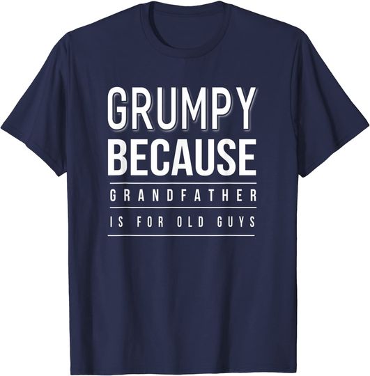 Discover Grumpy Grandfather Is For Old Guys T-Shirt
