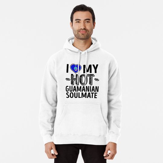 Discover I Love My HOT Guamanian Soulmate Pullover Hoodie