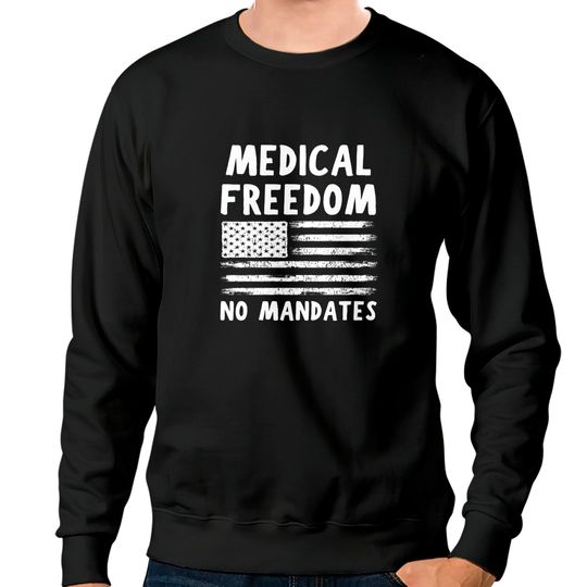 Discover Medical Freedom Anti Mandate Sweatshirts