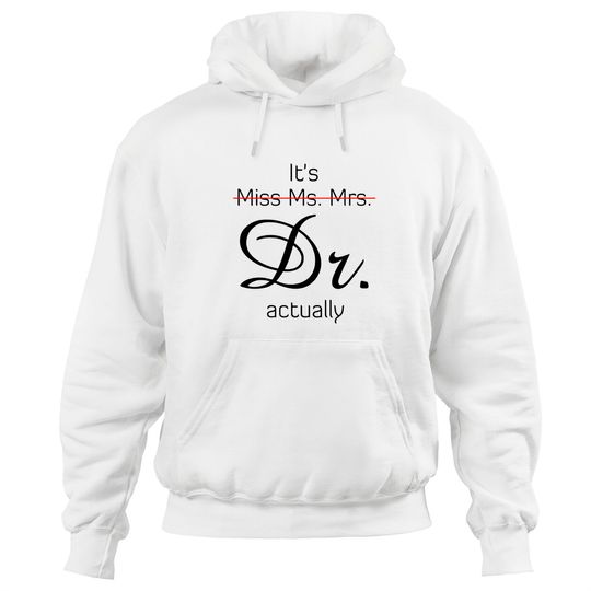 Discover It's Miss Ms Mrs Dr Actually Hoodie