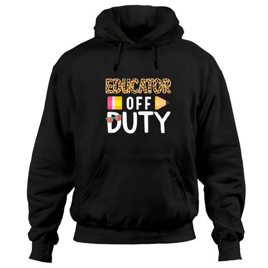 Discover Educator Off Duty Teacher Off Duty Last day of school grad Hoodie