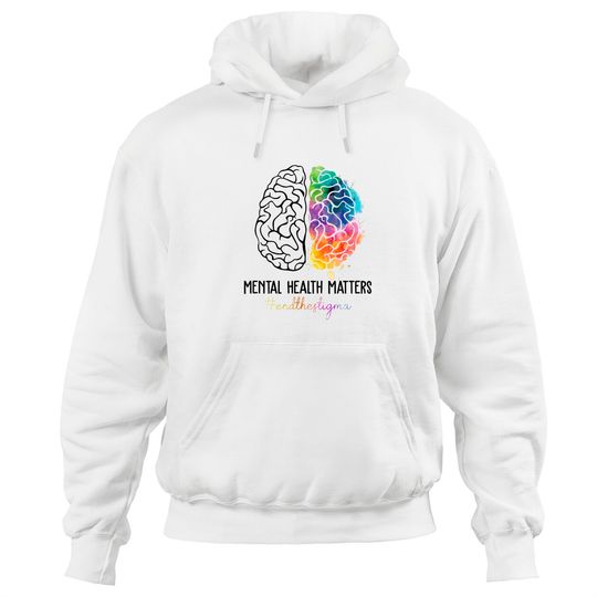 Discover Mental Health Matters Hoodie End The Stigma Hoodie
