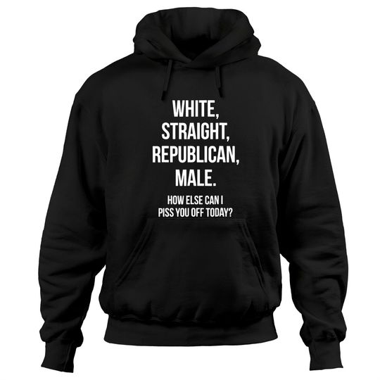 Discover White, Straight, Republican, Male - Funny Republican Hoodie