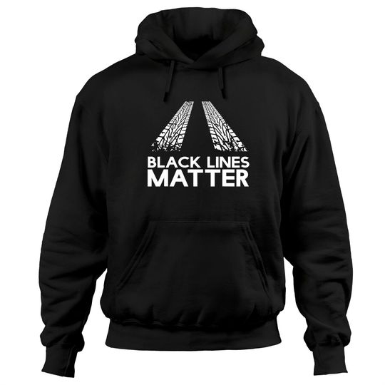 Discover Black Lines Matter! Drift Car Guys Funny Racing Hoodie