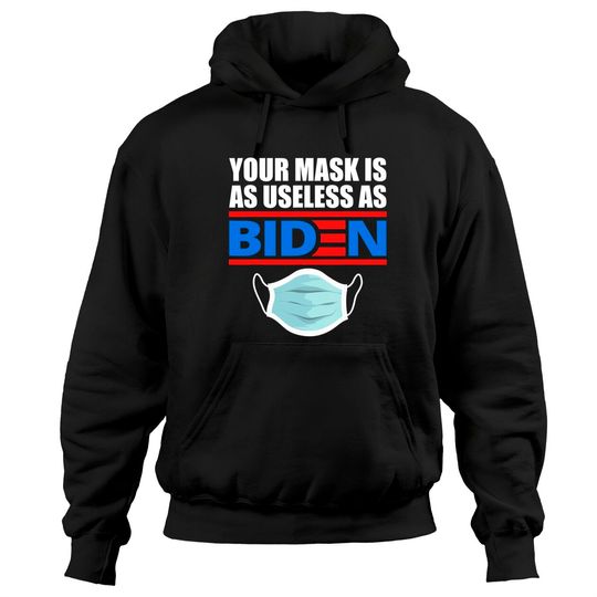 Discover J.o.e B.i.d.e.n  2021 That Mask Is As Useless as J.o.e B.i.d.e.n Hoodie