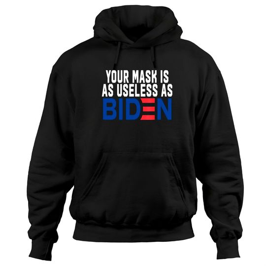 Discover Your Mask Is As Useless As Biden Hoodie
