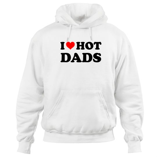 Discover I Love Hot Dads Shirt Adult Daddy Dilf I Heart Hot Dads Pullover Hoodie