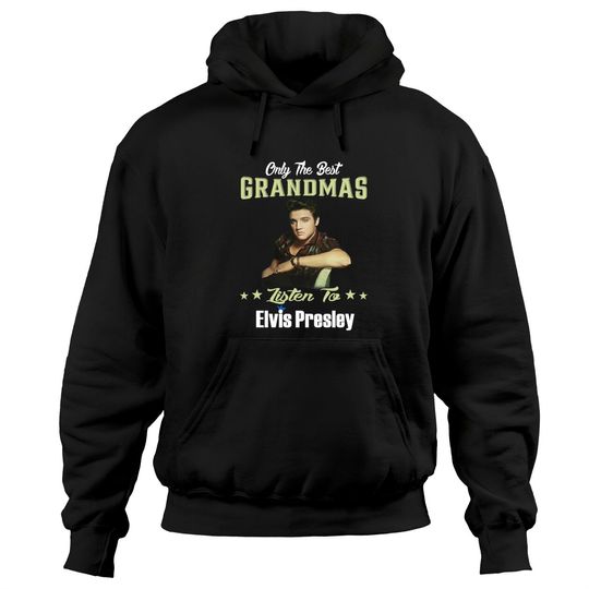 Discover Only Best Grandmas Listen To Elvis Presley Hoodie
