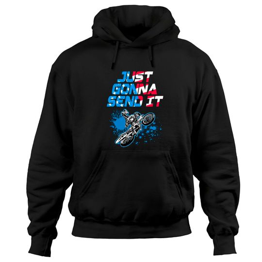 Discover Just Gonna Send It - Motocross Shirt - Dirt Bike Tee Pullover Hoodie