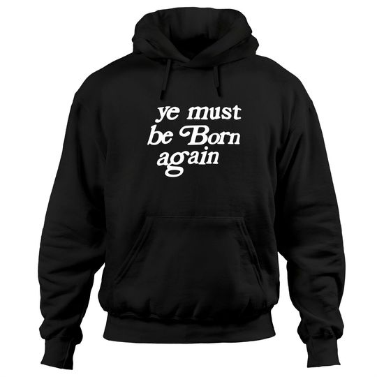 Discover Ye We Must Be Born Again Pullover Hoodie