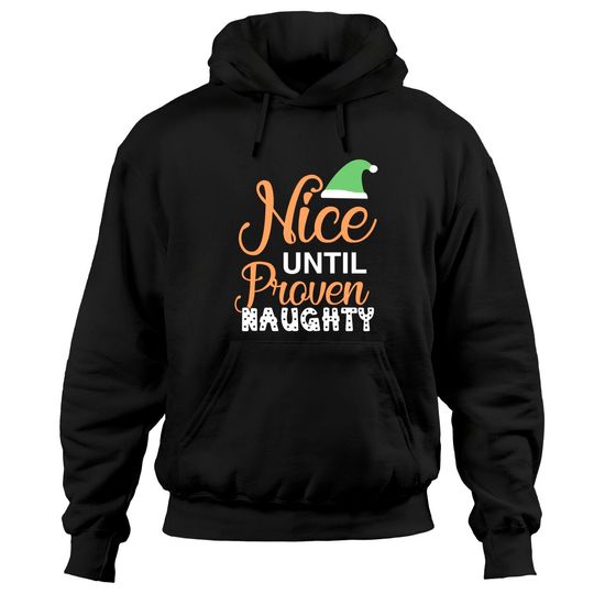 Discover Nice Until Proven Naughty Christmas Hoodies