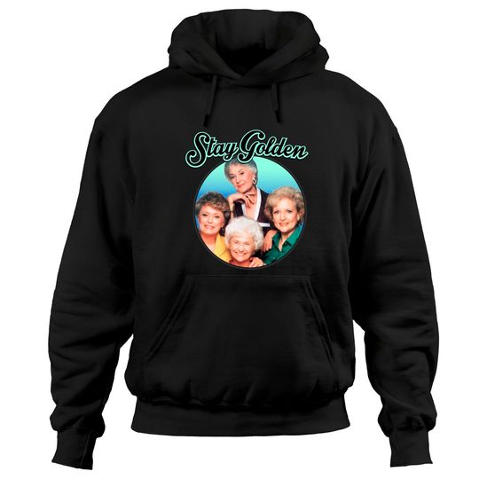 Discover The Golden Girls Stay Golden Pullover Hoodie