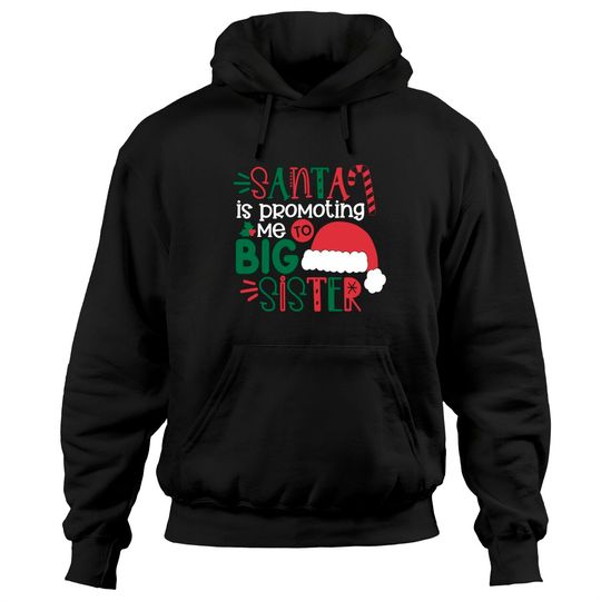 Discover Santa Is Promoting Me To Big Sister Hoodies