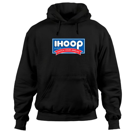 Discover Ihoop So Please Watch Your Ankles Funny Basketball BBall Pullover Hoodie