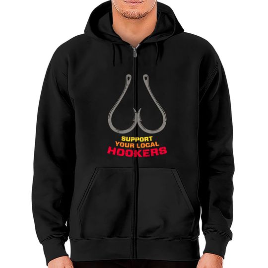 Discover Support Your Local Hookers Funny Fishing Fisherman Dad Gift Zip Hoodie