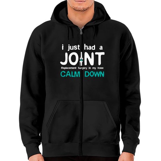 Discover I Just Had Joint Replacement Surgery In My Knee Recovery Zip Hoodie