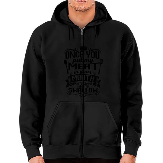 Discover Put My Meat In Your Mouth Funny Bbq Sarcasm Zip Hoodie