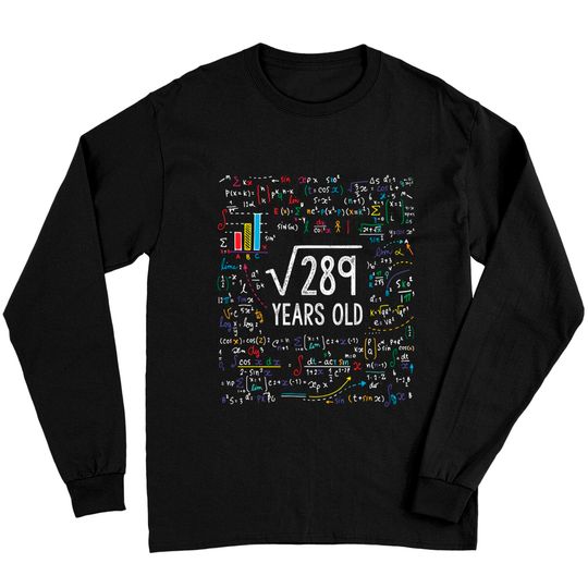 Discover Square Root Of 289 17th Birthday 17 Year Old Gifts Math Bday Long Sleeves