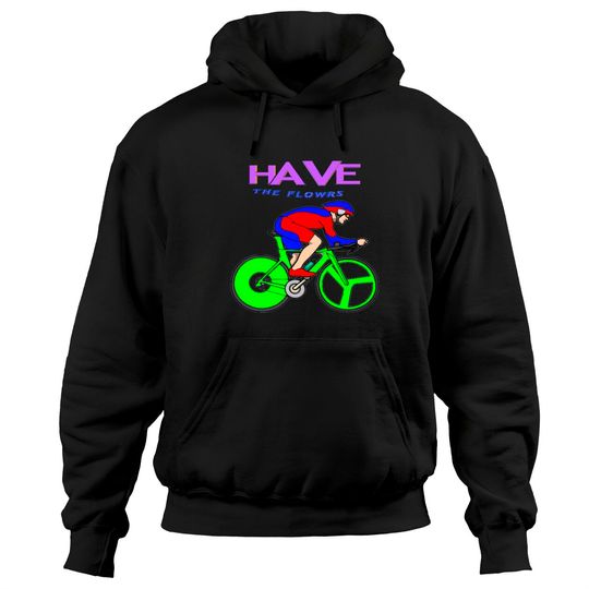 Discover Have the flowers Hoodies