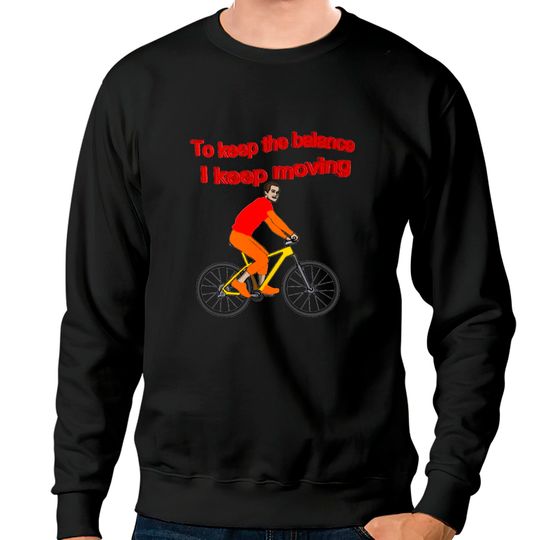 Discover To keep the balance, I keep moving Sweatshirts