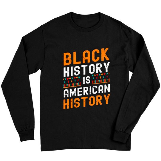Discover Black History Month Black Hisory Is American History African Long Sleeves