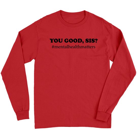Discover You Good Sis? Mental Health Matters Depression Long Sleeves